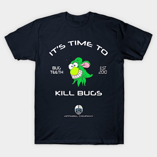 It's Time to Kill Bugs T-Shirt by Bugteeth